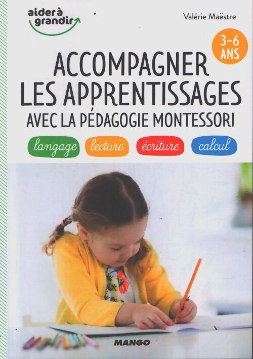 Accompagner les apprentissages avec la pédagogie montessori : Langage lecture écriture calcul - Valérie Maestre - Livre