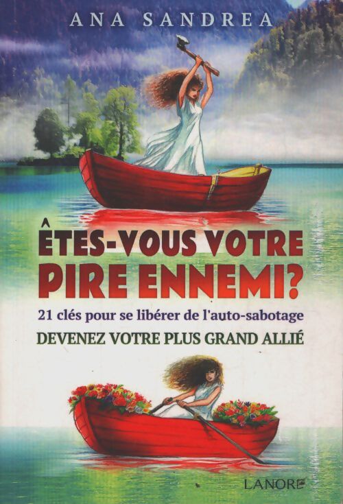 Etes-vous votre pire ennemi ? 21 clés pour se libérer de l'auto sabotage - devenez votre plus grand allié - broché - Ana Sandrea - Livre