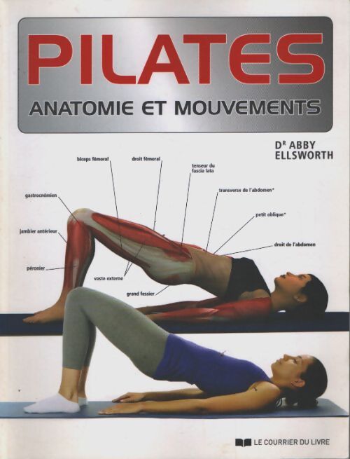 Pilates : Anatomie et mouvements - Abby Ellsworth - Livre