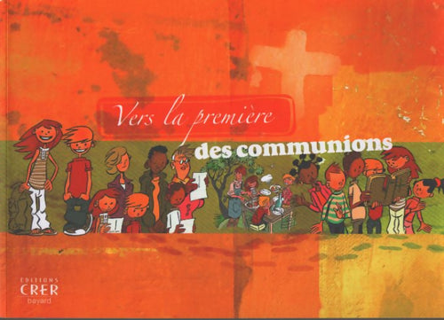Vers la première des communions - livret de l'enfant - Service Diocésain De La Catéchèse Du Mans - Livre