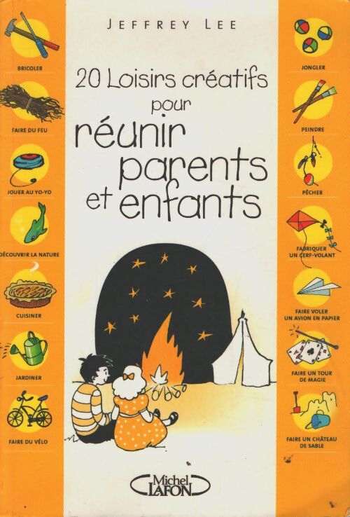 20 Loisirs Créatifs Pour Réunir Parents Et Enfants - Jeffrey Lee - Livre