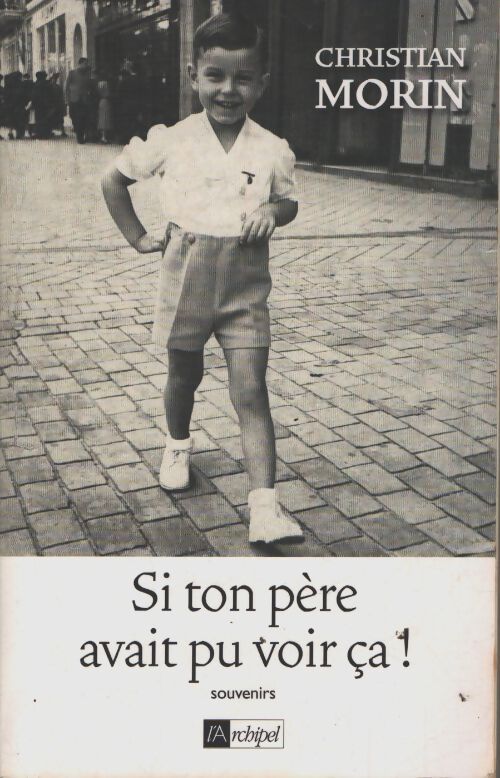 Si ton père avait pu voir ça - Christian Morin - Livre