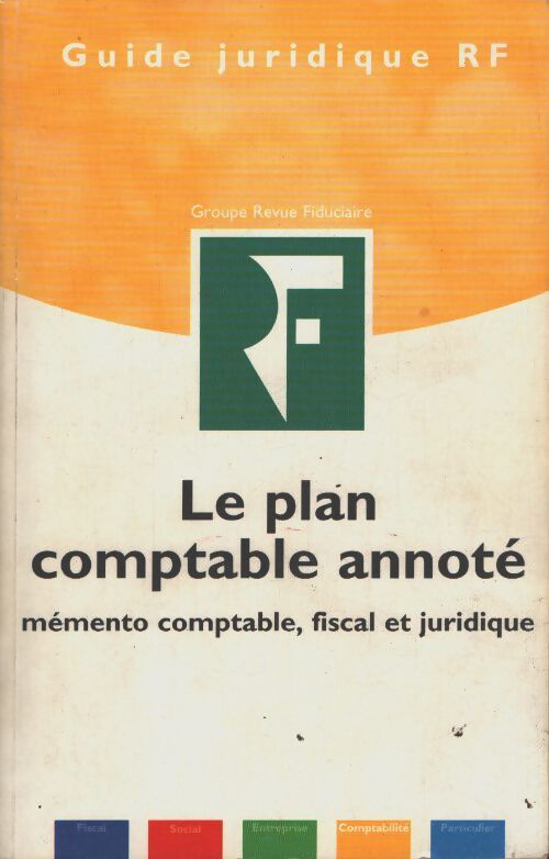 Le plan comptable annote. Mémento comptable fiscal et juridique - Collectif - Livre