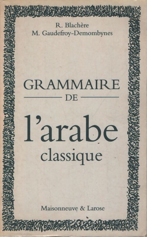 Grammaire de l'arabe classique - Régis Blachère - Livre