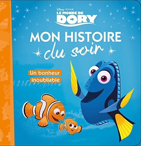 LE MONDE DE DORY - Mon Histoire du Soir - Un bonheur inoubliable - Disney Pixar - Collectif - Livre