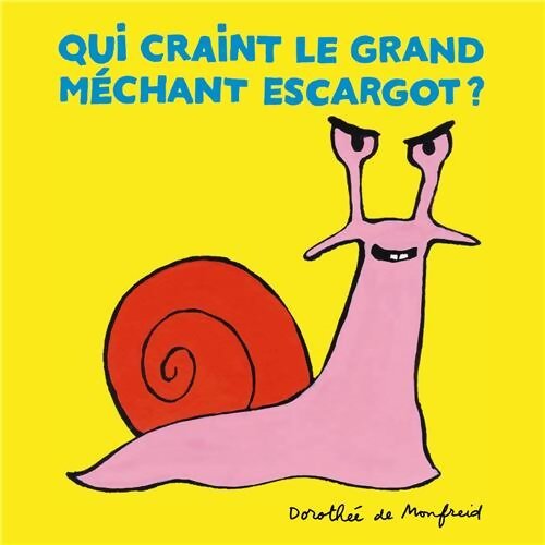 Qui craint le grand méchant escargot ? - Dorothée De Monfreid - Livre