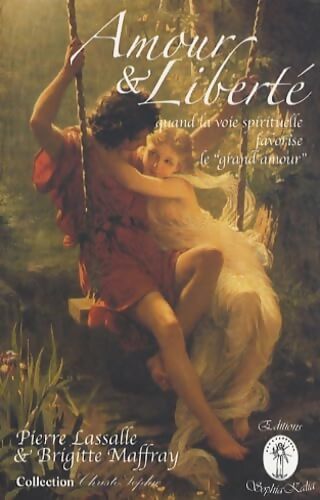 Amour & Liberté : Quand la voie spirituelle favorise le grand amour - Brigitte Maffray - Livre