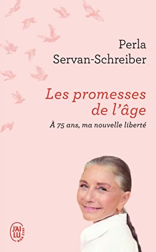 Les promesses de l'âge : À 75 ans ma nouvelle liberté - Perla Servan-Schreiber - Livre