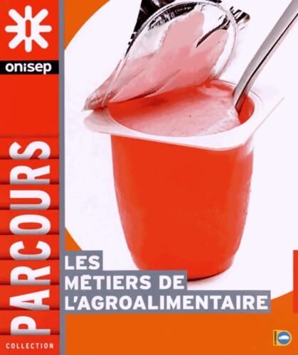 Les métiers de l'agroalimentaire - Onisep - Livre