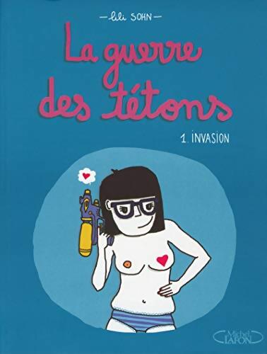 La guerre des tétons Tome I Invasion - Lili Sohn - Livre