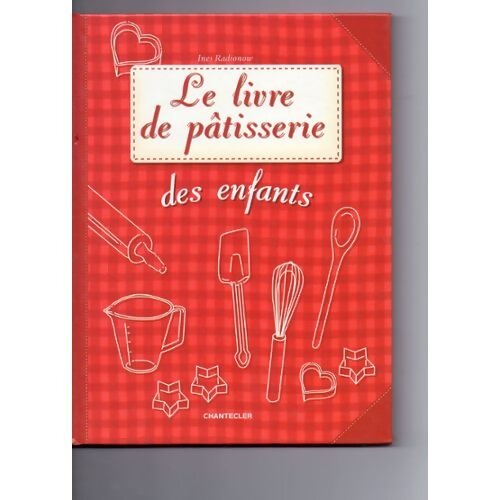 Le livre de pâtisserie des enfants - Ines Radionow - Livre