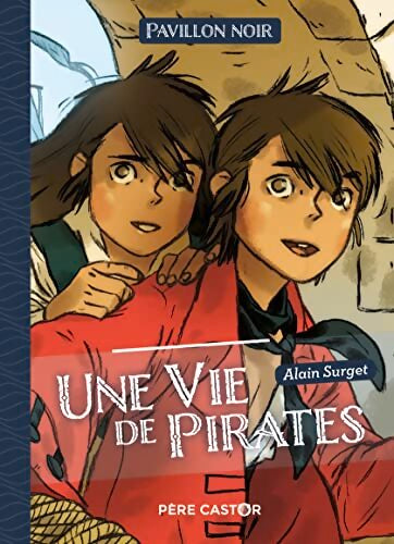 Pavillon noir : Une vie de pirates - Alain Surget - Livre