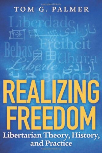 Realizing Freedom : Libertarian Theory History and Practice - Tom G. Palmer - Livre