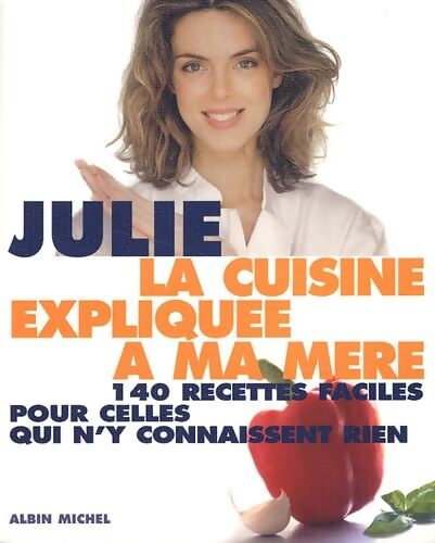 La cuisine expliquée à ma mère - Julie Andrieu - Livre