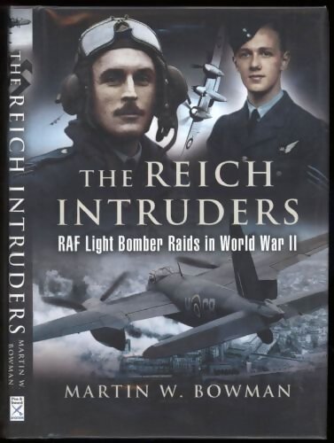 The Reich Intruders : RAF Light Bomber Raids in World War II - Martin Bowman - Livre