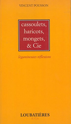 Cassoulets haricots mongets et Cie. Légumineuses réflexions - Pousson - Livre