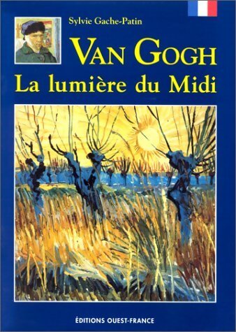Van Gogh : La Lumière du midi - Sylvie Patin - Livre
