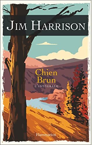 Chien Brun : L'Intégrale - Jim Harrison - Livre