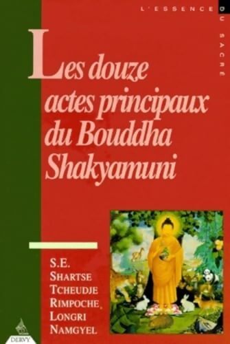 Les Douze Actes principaux du Bouddha Shakyamuni - Shartse - Livre