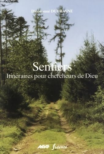 Sentiers. Itinéraires pour chercheurs de dieu - D. Dufrasne - Livre