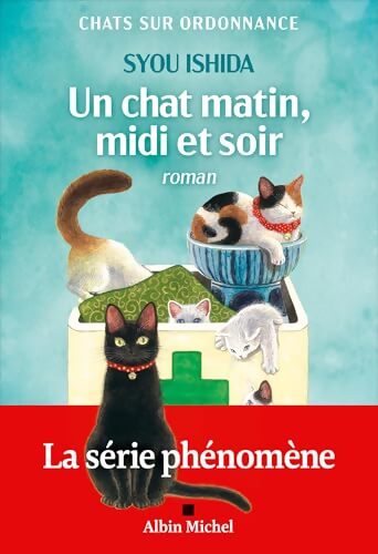 Un chat matin midi et soir : Chats sur ordonnance Tome II - Syou Ishida - Livre