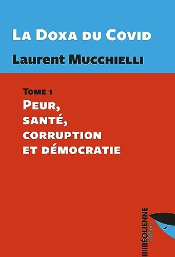 La Doxa du Covid : Tome 1: Peur santé corruption et démocratie - Laurent Mucchielli - Livre