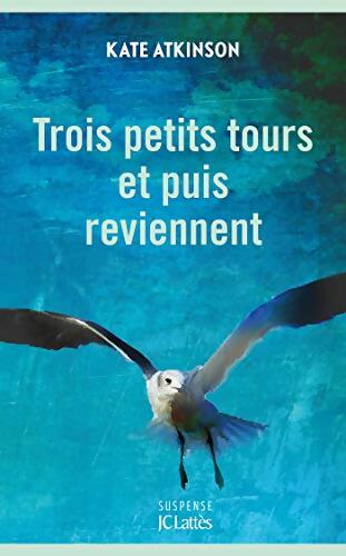 Trois petits Tours et puis reviennent - Kate Atkinson - Livre
