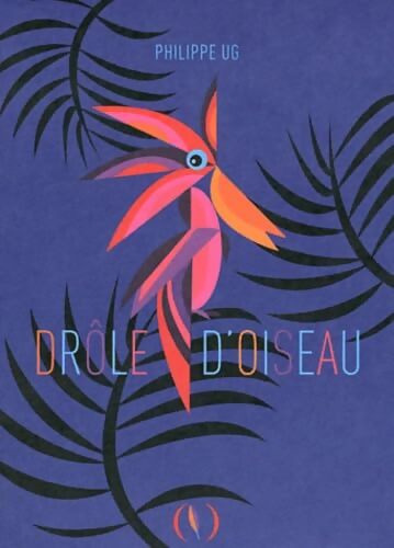 drôle D'OISEAU - Philippe Ug - Livre