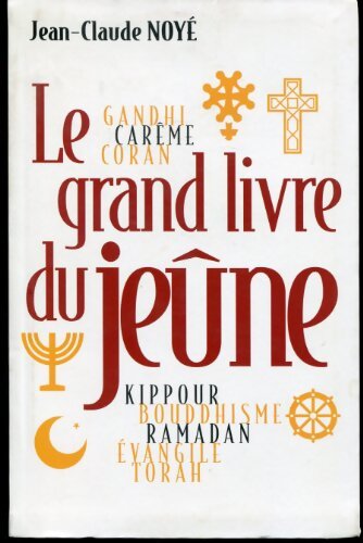 Le grand livre du jeûne - Jean-Claude Noyé - Livre