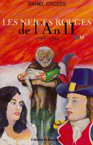 Les Feux de la liberté Tome III : Les neiges rouges de l'An II - Daniel Crozes - Livre