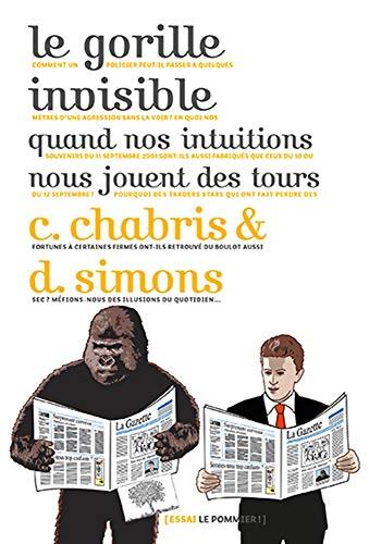 Le gorille invisible : Quand nos intuitions nous jouent des Tours - Christopher Chabris - Livre