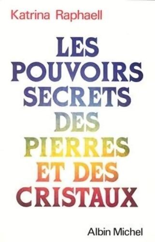 Les Pouvoirs secrets des pierres et des cristaux - Katrina Raphaell - Livre