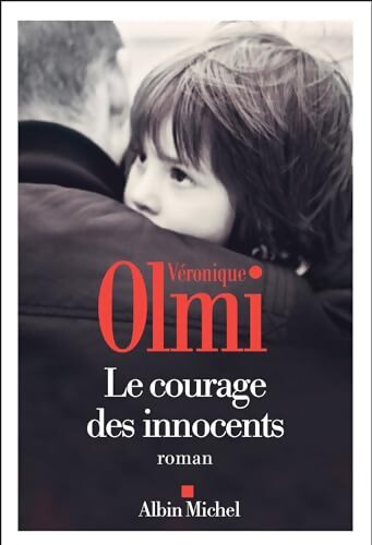 Le Courage des innocents - Véronique Olmi - Livre