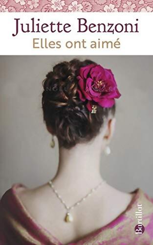 Elles ont aimé - Juliette Benzoni - Livre