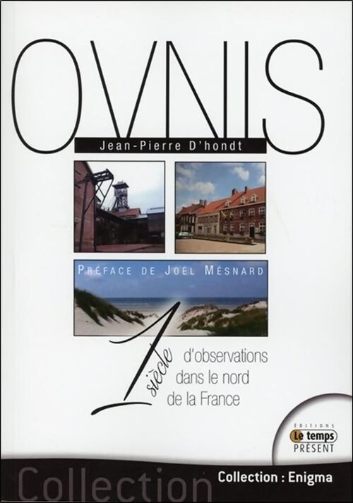 Ovnis - 1 siècle d'observations dans le nord de la France - Jean-Pierre D'Hondt - Livre