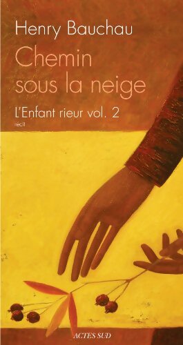 Chemin sous la neige - L'Enfant rieur vol. 2 - Henry Bauchau - Livre