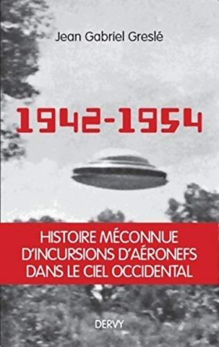 1942-1954 - La genèse d'un secret d'état - Jean-Gabriel Greslé - Livre