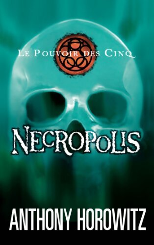 Le pouvoir des Cinq Tome IV - Necropolis - Anthony Horowitz - Livre