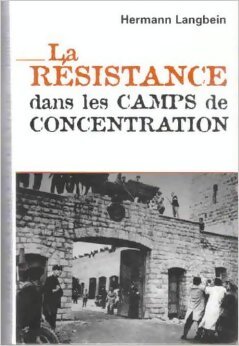 La résistance dans les camps de concentration nationaux-socialistes 1938-1945 - Hermann Langbein - Livre