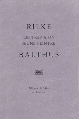 Lettres à un jeune peintre Balthus - Rainer Maria Rilke - Livre