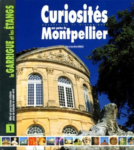 Les Curiosités de nos garrigues tome 1. Ballades le week-end de Montpellier à Lunel - J. -M. Renault - Livre