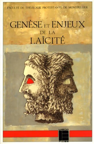 Genèse et enjeux de la laïcité : Christianisme et laïcité Actes du Colloque de Montpellier 2-3 mars 1990 organisé par la Faculté de théologie protestante de Montpellier - Hubert Bost - Livre