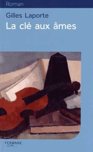 La Clé aux âmes - Gilles Laporte - Livre