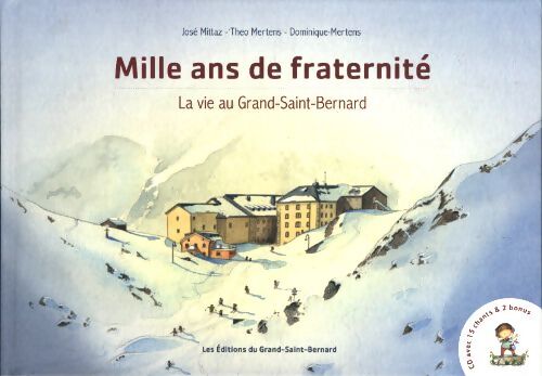 Mille ans de fraternité. La vie au Grand-Saint-Bernard - José Mittaz - Livre