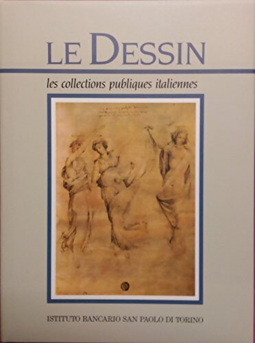 Le dessin Tome III : Les collections publiques italiennes Tome II - Collectif - Livre