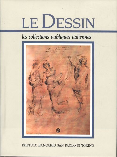 Le dessin Tome III : Les collections publiques italiennes Tome I - Collectif - Livre