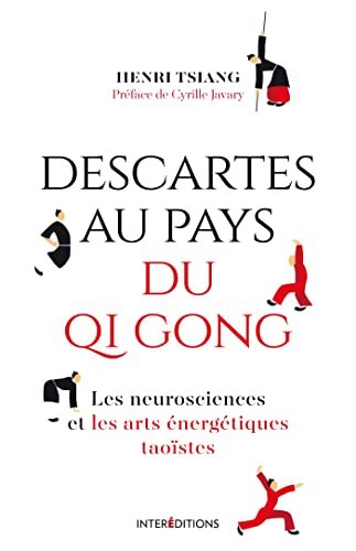 Descartes au pays du QI Gong : Les neurosciences et les arts énergétiques taoïstes - Henri Tsiang - Livre