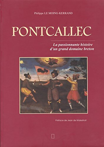 Pontcallec : La passionnante histoire d'un grand domaine breton - Philippe Le Moing-Kerrand - Livre
