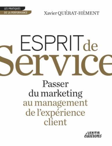 ESPRIT DE SERVICE PASSER DU MARKETING AU MANAGEMENT DE l'expérience CLIENT - Xavier Quérat-Hément - Livre