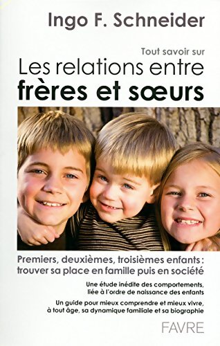 Tout savoir sur les relations frères et soeurs - Ingo F. Schneider - Livre